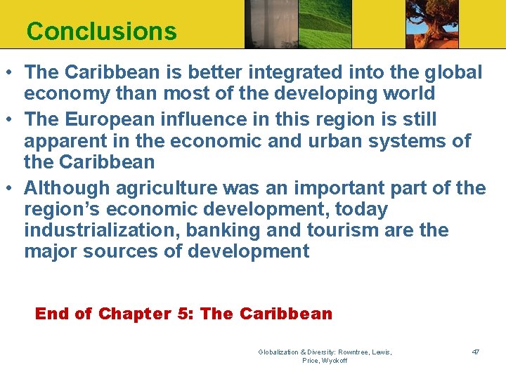 Conclusions • The Caribbean is better integrated into the global economy than most of
