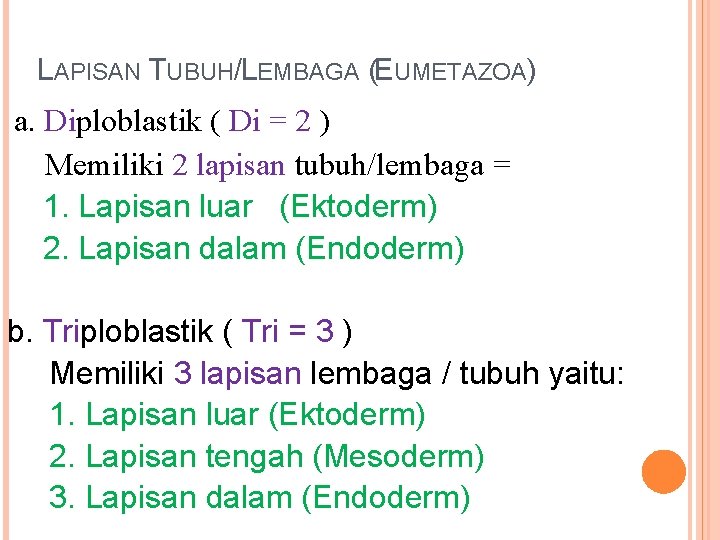 LAPISAN TUBUH/LEMBAGA (EUMETAZOA) a. Diploblastik ( Di = 2 ) Memiliki 2 lapisan tubuh/lembaga