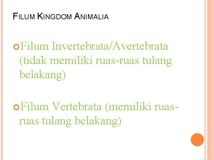 FILUM KINGDOM ANIMALIA Filum Invertebrata/Avertebrata (tidak memiliki ruas-ruas tulang belakang) Filum Vertebrata (memiliki ruas