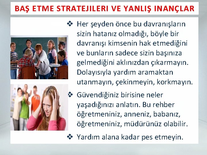 BAŞ ETME STRATEJILERI VE YANLIŞ INANÇLAR v Her şeyden önce bu davranışların sizin hatanız