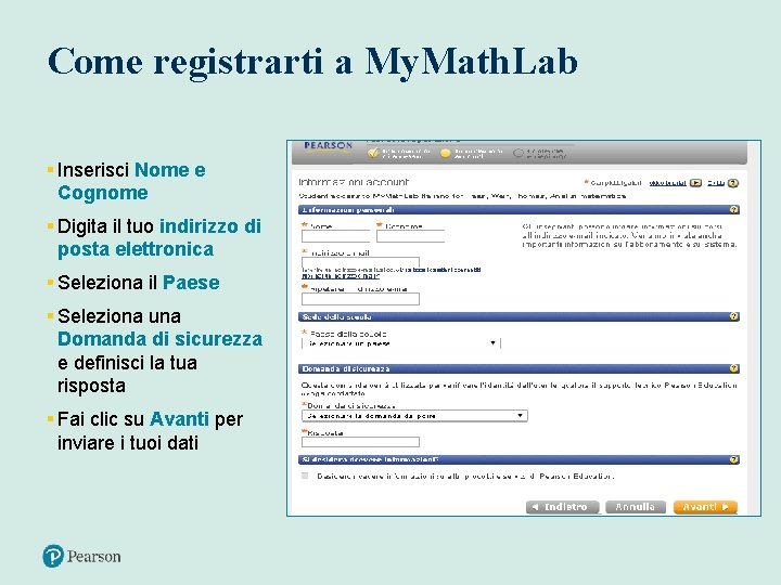 Come registrarti a My. Math. Lab § Inserisci Nome e Cognome § Digita il
