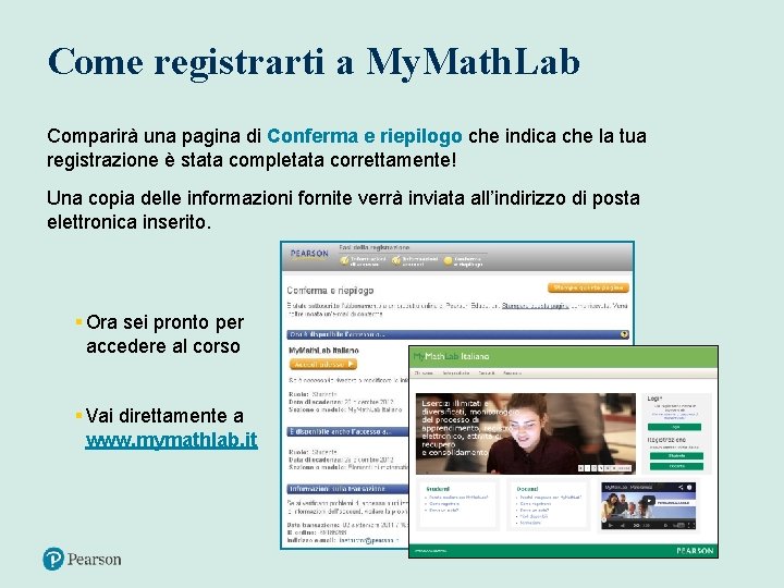 Come registrarti a My. Math. Lab Comparirà una pagina di Conferma e riepilogo che