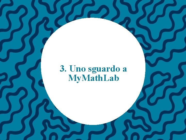 3. Uno sguardo a My. Math. Lab 