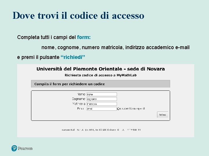 Dove trovi il codice di accesso Completa tutti i campi del form: nome, cognome,