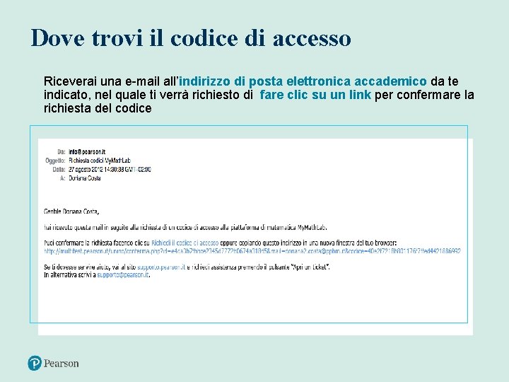 Dove trovi il codice di accesso Riceverai una e-mail all’indirizzo di posta elettronica accademico