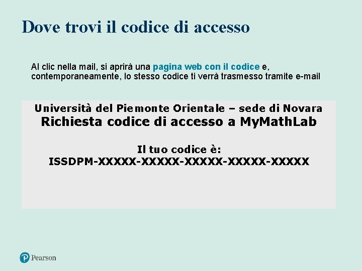 Dove trovi il codice di accesso Al clic nella mail, si aprirà una pagina