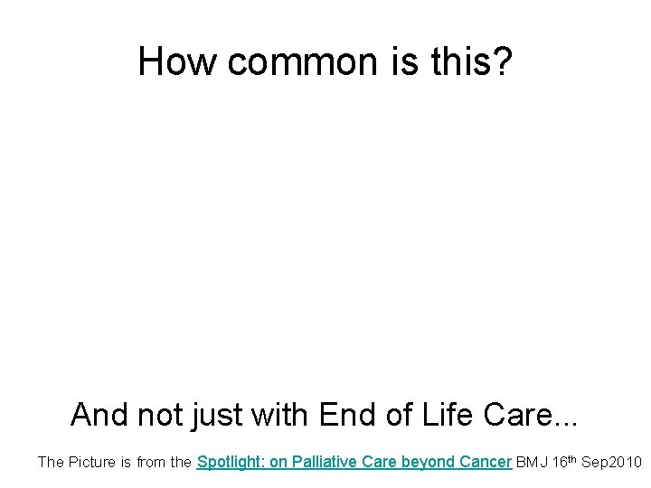 How common is this? And not just with End of Life Care. . .