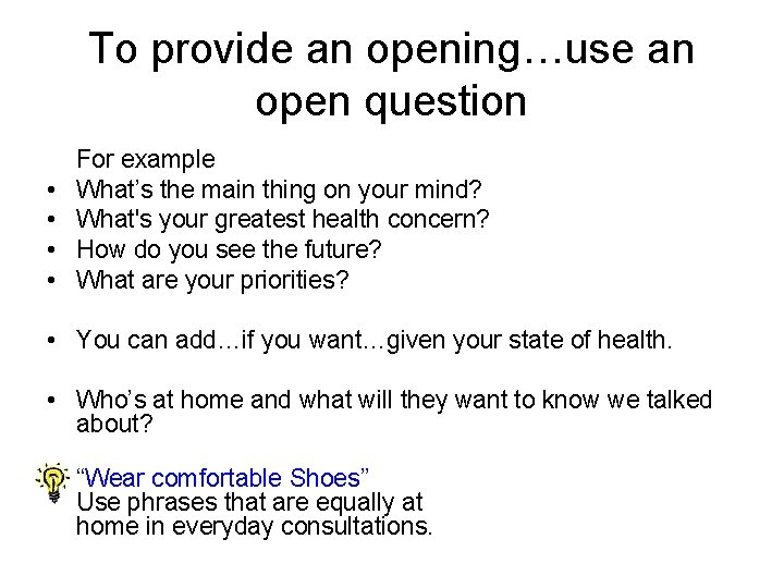 To provide an opening…use an open question • • For example What’s the main