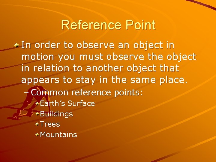 Describing and Measuring Motion Section 1 Reference Point