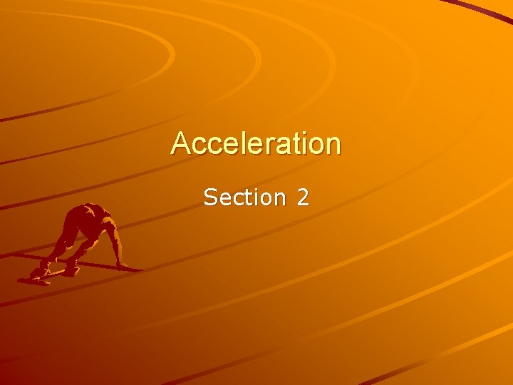 Acceleration Section 2 