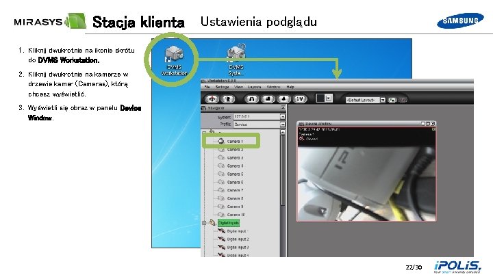 Stacja klienta Ustawienia podglądu 1. Kliknij dwukrotnie na ikonie skrótu do DVMS Workstation. 2.