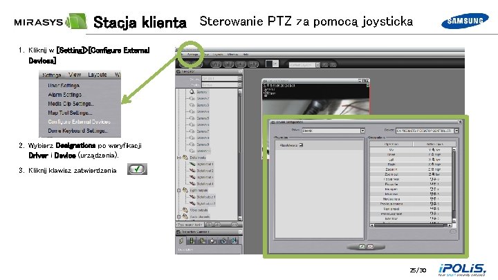Stacja klienta Sterowanie PTZ za pomocą joysticka 1. Kliknij w [Setting]>[Configure External Devices] 2.