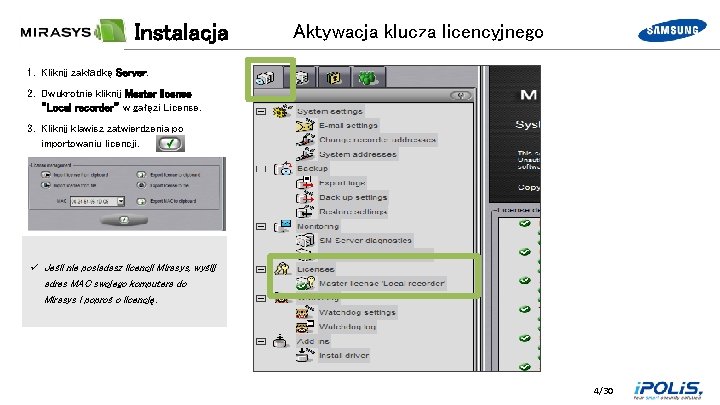 Instalacja Aktywacja klucza licencyjnego 1. Kliknij zakładkę Server. 2. Dwukrotnie kliknij Master license “Local