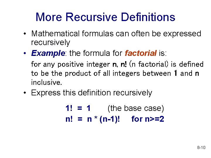 More Recursive Definitions • Mathematical formulas can often be expressed recursively • Example: the