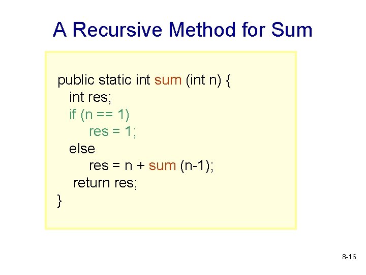 A Recursive Method for Sum public static int sum (int n) { int res;