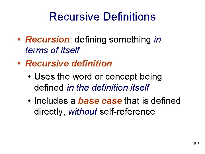 Recursive Definitions • Recursion: defining something in terms of itself • Recursive definition •
