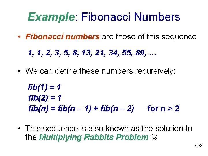 Example: Fibonacci Numbers • Fibonacci numbers are those of this sequence 1, 1, 2,