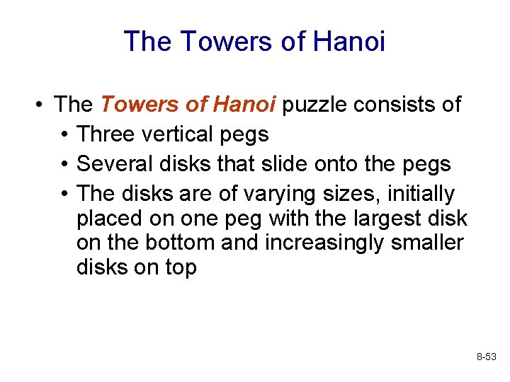 The Towers of Hanoi • The Towers of Hanoi puzzle consists of • Three