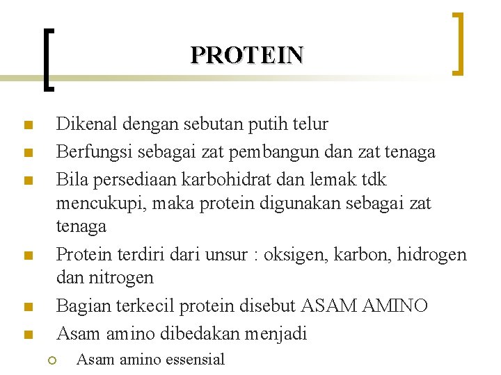 PROTEIN n n n Dikenal dengan sebutan putih telur Berfungsi sebagai zat pembangun dan