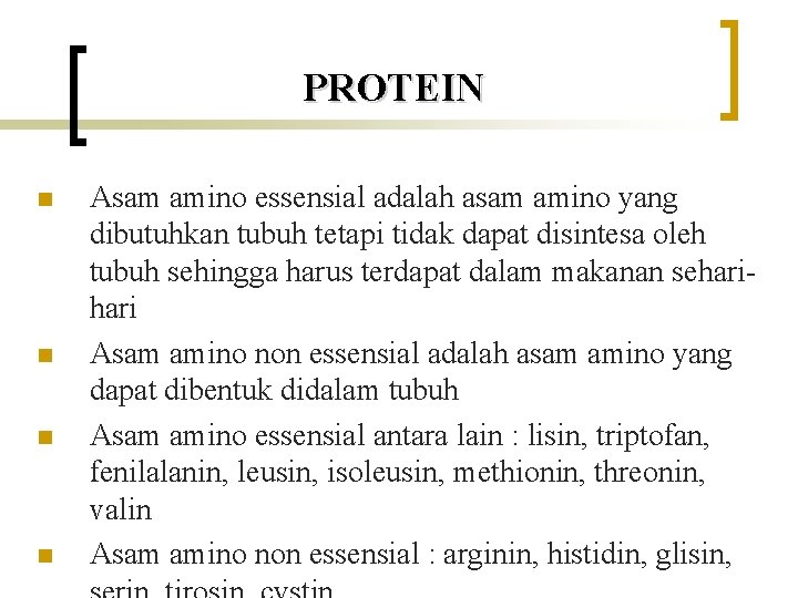 PROTEIN n n Asam amino essensial adalah asam amino yang dibutuhkan tubuh tetapi tidak
