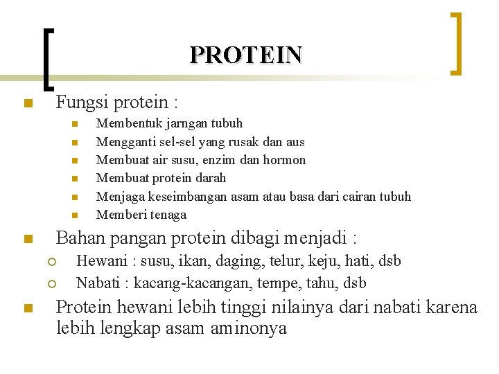 PROTEIN n Fungsi protein : n n n n Bahan pangan protein dibagi menjadi