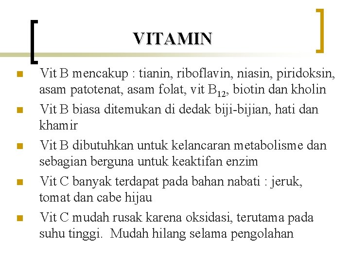 VITAMIN n n n Vit B mencakup : tianin, riboflavin, niasin, piridoksin, asam patotenat,