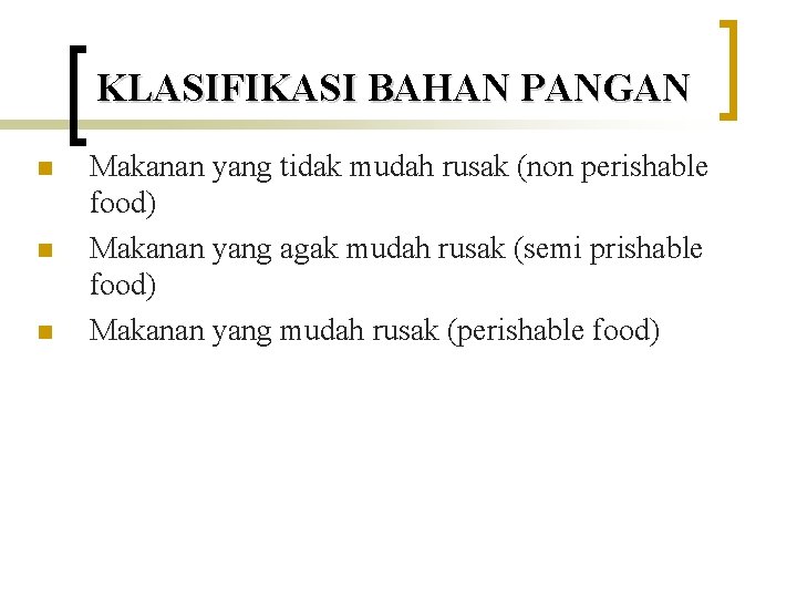 KLASIFIKASI BAHAN PANGAN n n n Makanan yang tidak mudah rusak (non perishable food)