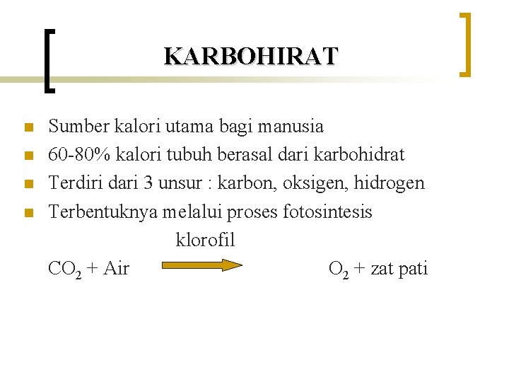 KARBOHIRAT n n Sumber kalori utama bagi manusia 60 -80% kalori tubuh berasal dari