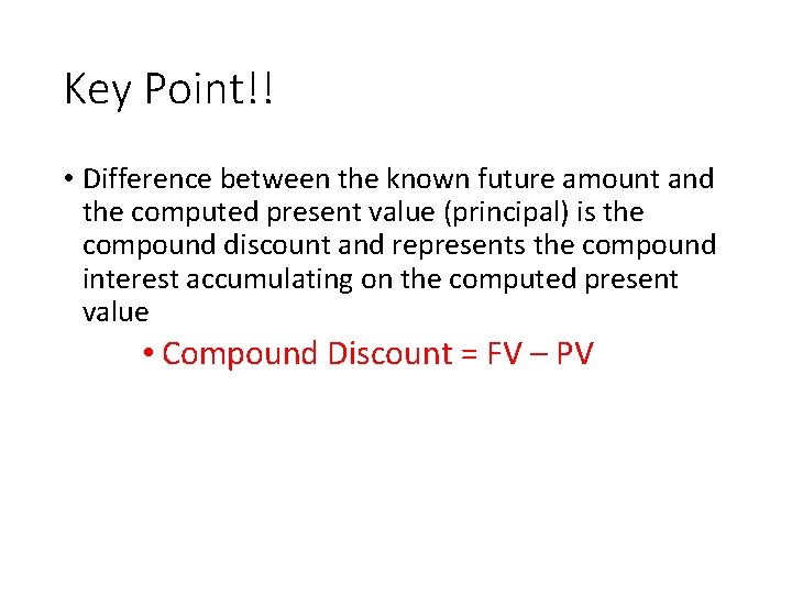 Key Point!! • Difference between the known future amount and the computed present value