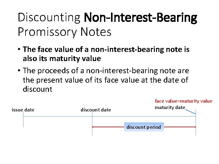Discounting Non-Interest-Bearing Promissory Notes • The face value of a non-interest-bearing note is also