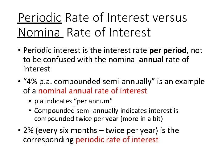 Periodic Rate of Interest versus Nominal Rate of Interest • Periodic interest is the