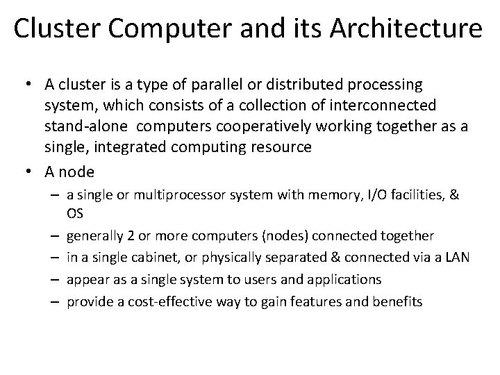 Cluster Computer and its Architecture • A cluster is a type of parallel or