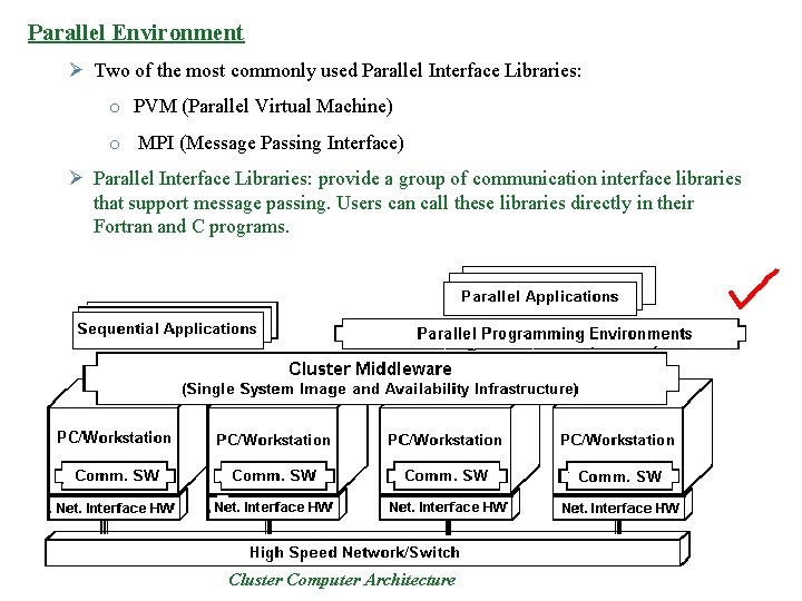 Parallel Environment Ø Two of the most commonly used Parallel Interface Libraries: o PVM