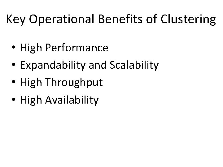 Key Operational Benefits of Clustering • • High Performance Expandability and Scalability High Throughput