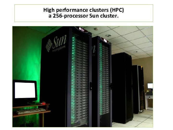 High performance clusters (HPC) a 256 -processor Sun cluster. 6 