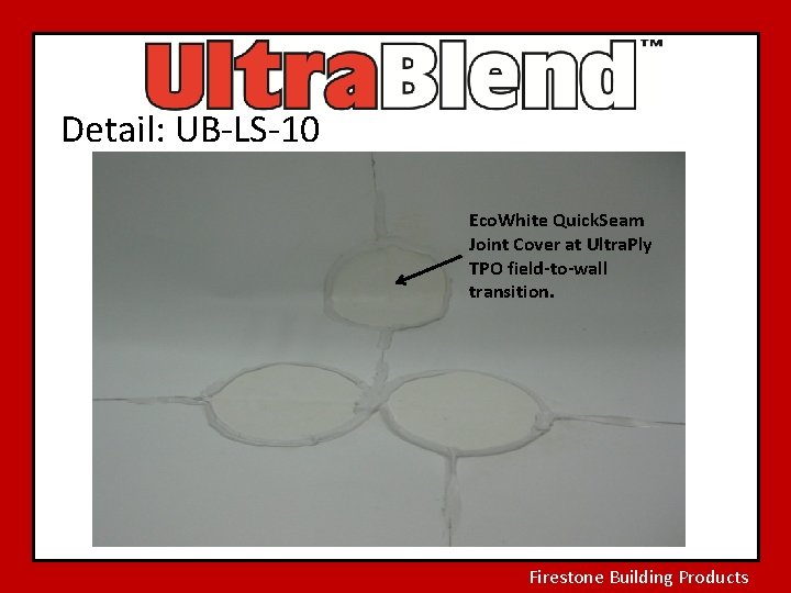 Detail: UB-LS-10 Eco. White Quick. Seam Joint Cover at Ultra. Ply TPO field-to-wall transition.