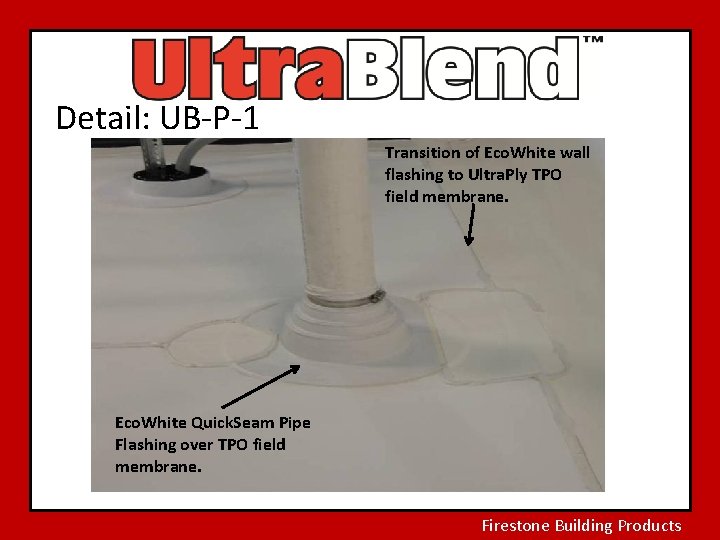 Detail: UB-P-1 Transition of Eco. White wall flashing to Ultra. Ply TPO field membrane.