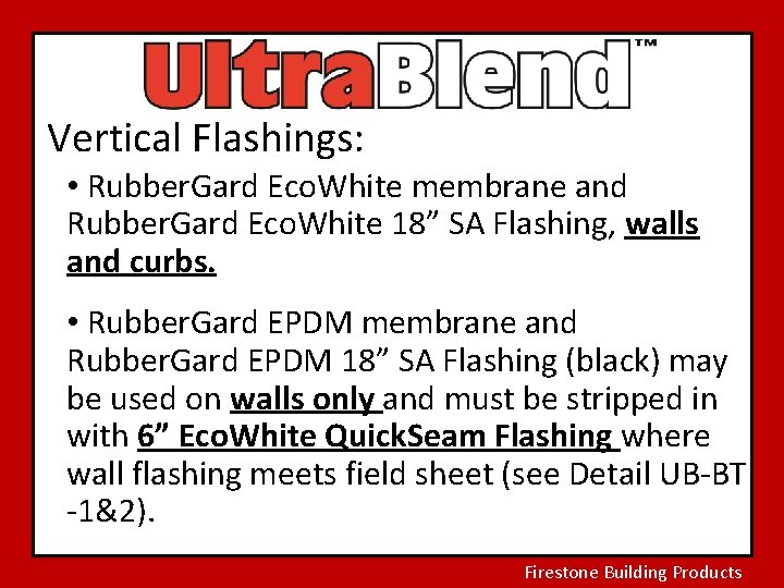 Vertical Flashings: • Rubber. Gard Eco. White membrane and Rubber. Gard Eco. White 18”