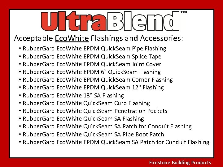 Acceptable Eco. White Flashings and Accessories: • Rubber. Gard Eco. White EPDM Quick. Seam