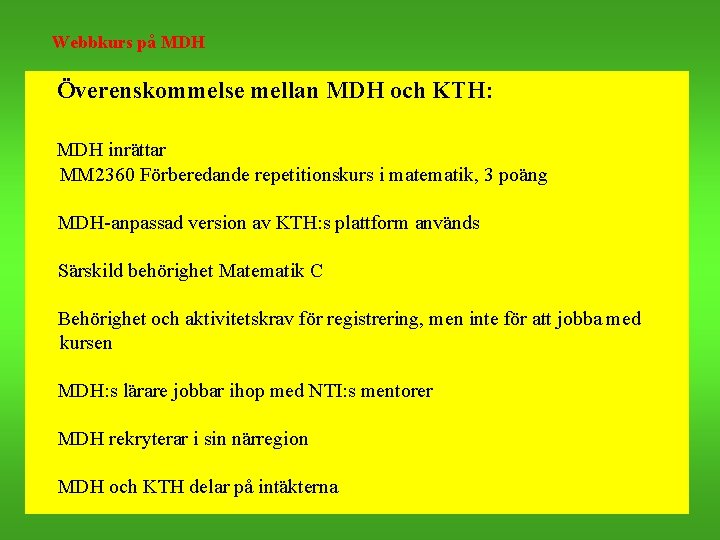 Webbkurs på MDH Överenskommelse mellan MDH och KTH: MDH inrättar MM 2360 Förberedande repetitionskurs