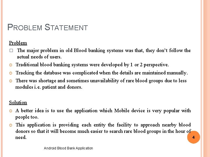 PROBLEM STATEMENT Problem � The major problem in old Blood banking systems was that,