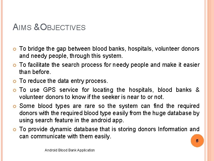 AIMS & OBJECTIVES To bridge the gap between blood banks, hospitals, volunteer donors and