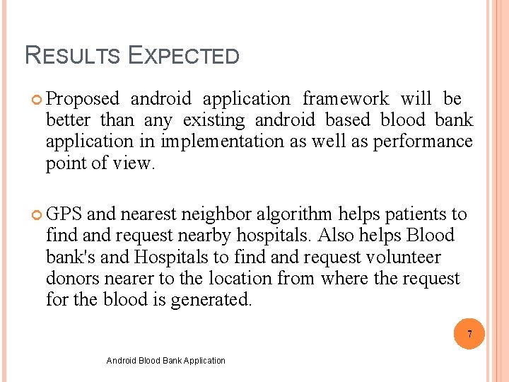 RESULTS EXPECTED Proposed android application framework will be better than any existing android based