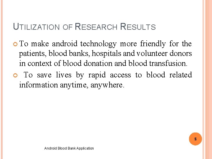 UTILIZATION OF RESEARCH RESULTS To make android technology more friendly for the patients, blood
