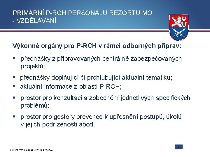 PRIMÁRNÍ P-RCH PERSONÁLU REZORTU MO - VZDĚLÁVÁNÍ Výkonné orgány pro P-RCH v rámci odborných