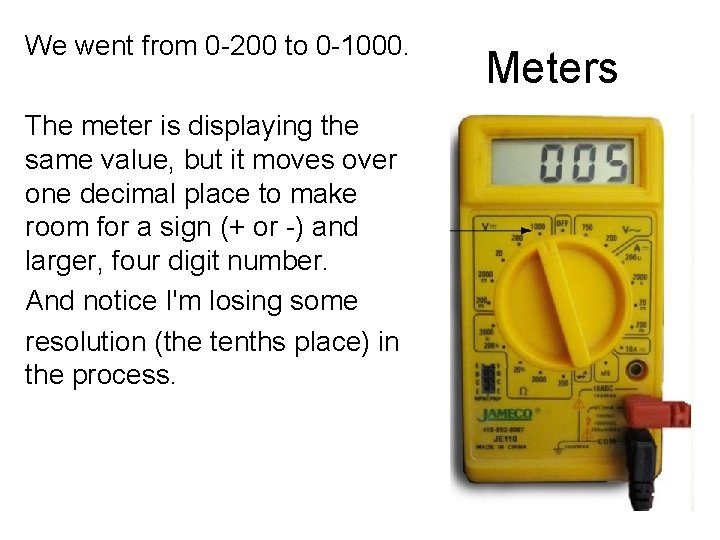 We went from 0 -200 to 0 -1000. The meter is displaying the same