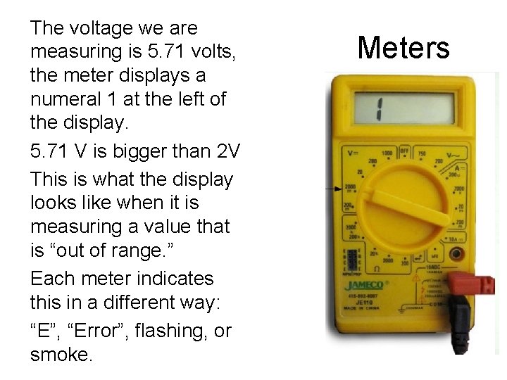 The voltage we are measuring is 5. 71 volts, the meter displays a numeral