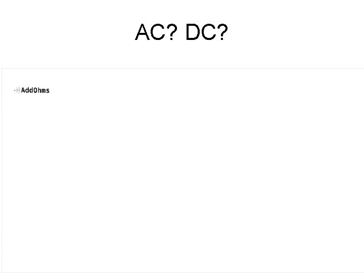 AC? DC? 