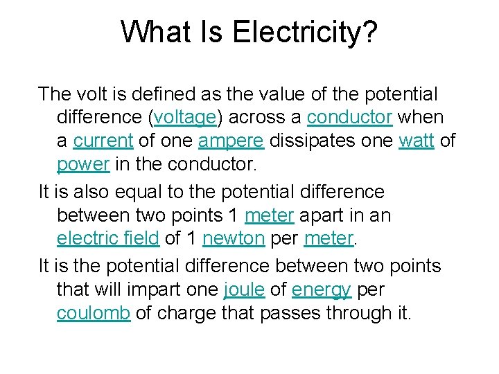 What Is Electricity? The volt is defined as the value of the potential difference