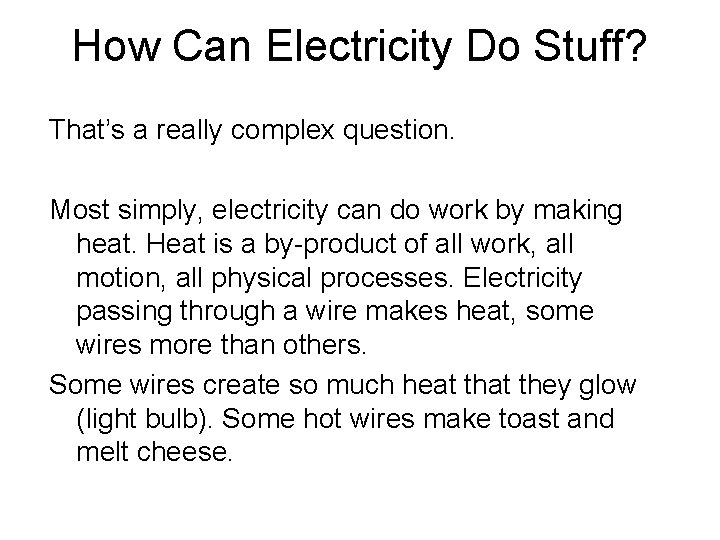 How Can Electricity Do Stuff? That’s a really complex question. Most simply, electricity can